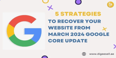 5 Strategies To Recover Your Website from March 2024 Google Core Updat